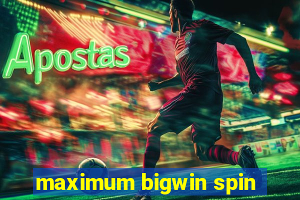 maximum bigwin spin