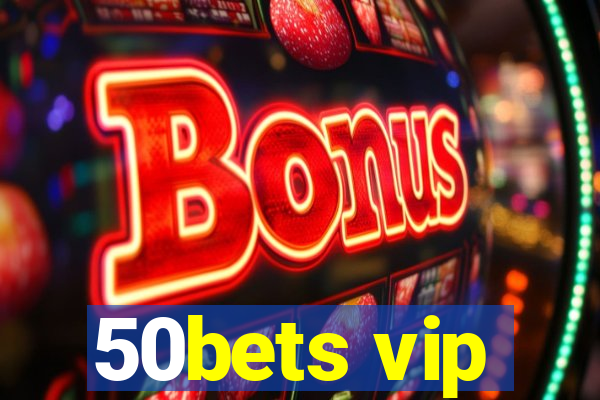 50bets vip