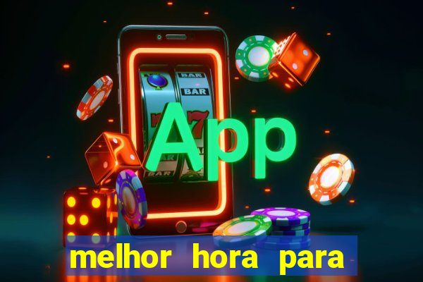 melhor hora para jogar fortune tiger