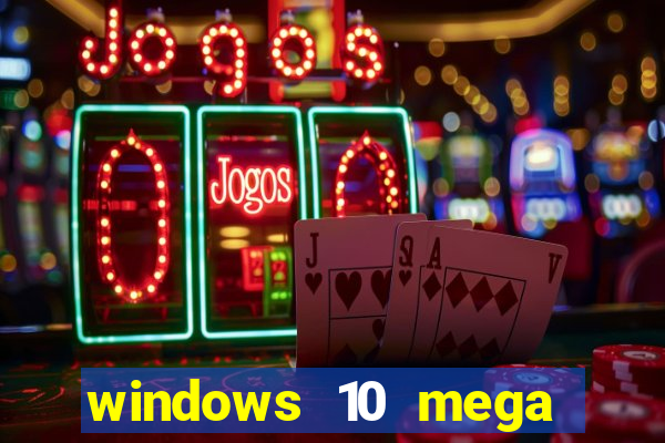 windows 10 mega lite premium download