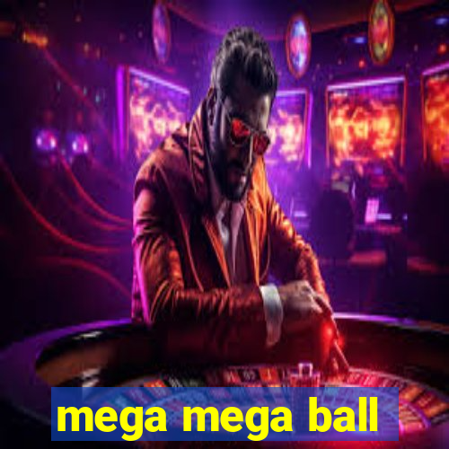 mega mega ball