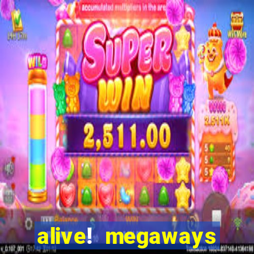 alive! megaways slot online