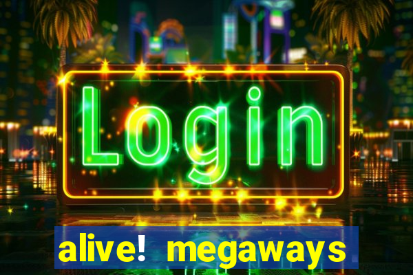 alive! megaways slot online