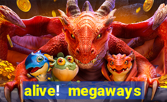 alive! megaways slot online