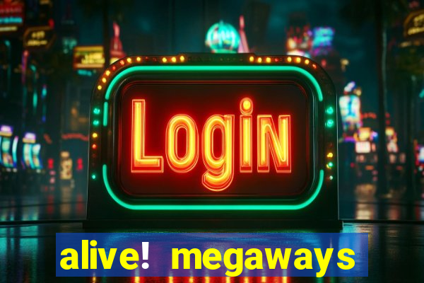 alive! megaways slot online