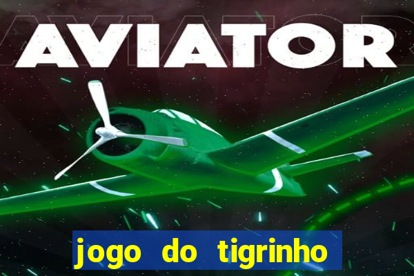 jogo do tigrinho rodada grátis