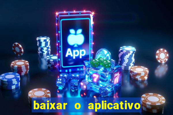 baixar o aplicativo do esporte bet