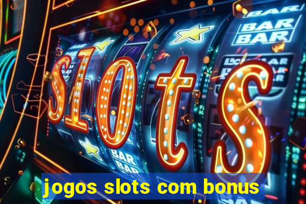 jogos slots com bonus