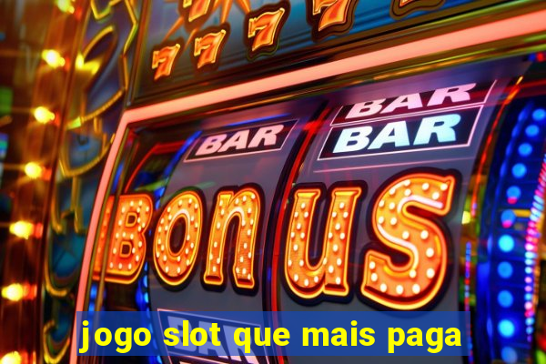 jogo slot que mais paga