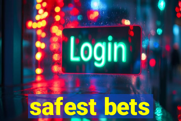 safest bets