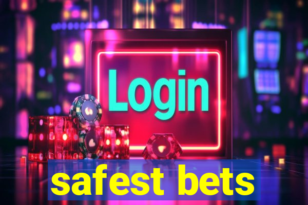 safest bets