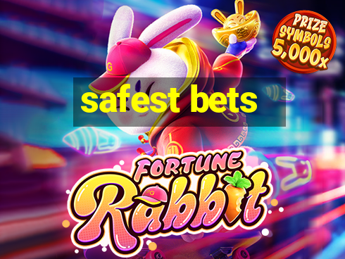 safest bets