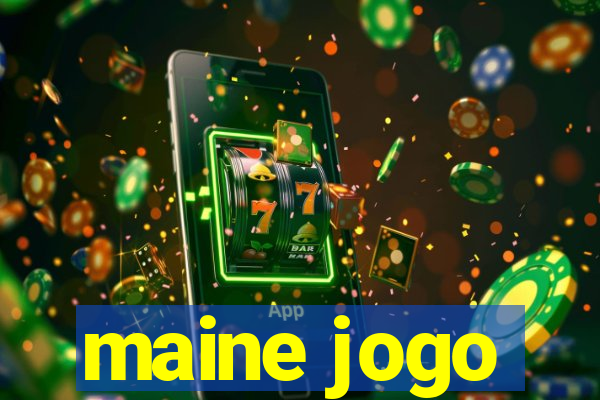 maine jogo