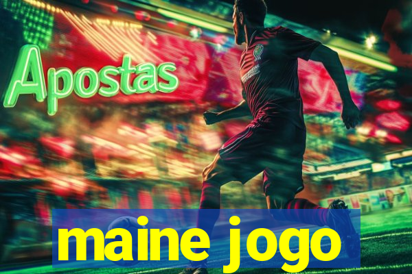 maine jogo