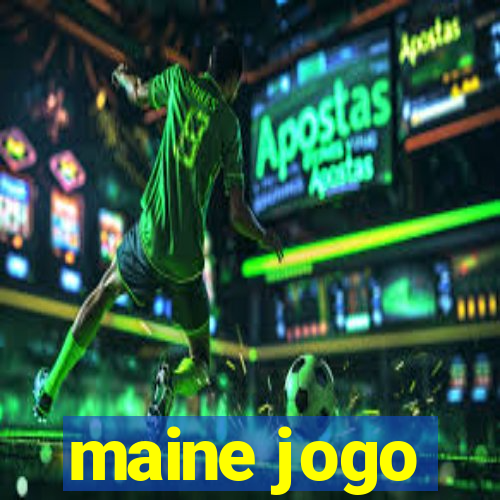 maine jogo