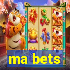 ma bets