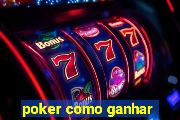 poker como ganhar