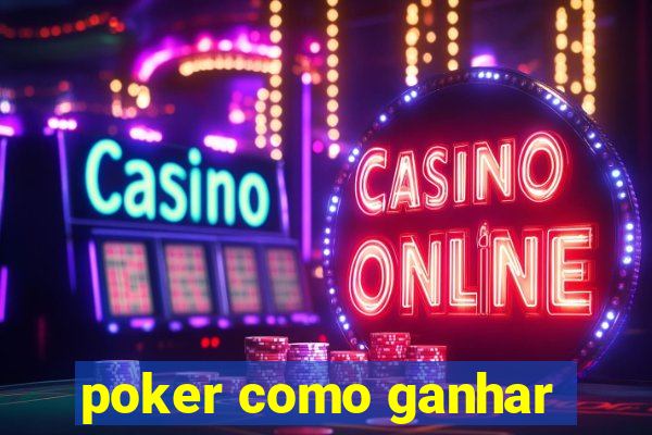 poker como ganhar