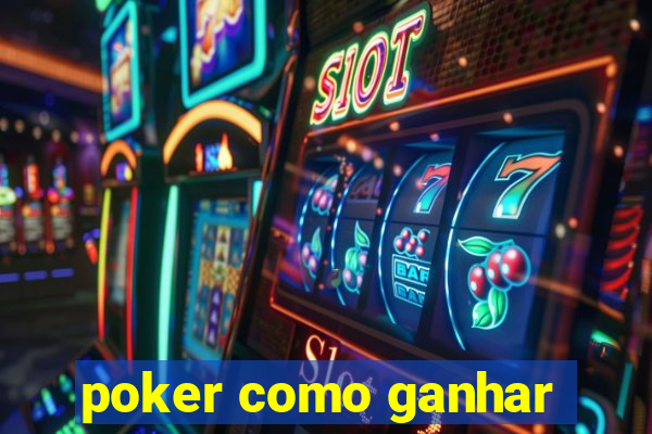 poker como ganhar