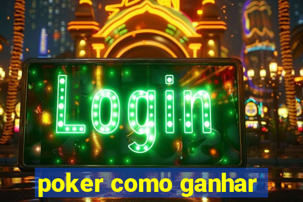 poker como ganhar