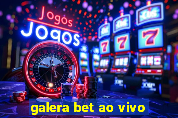 galera bet ao vivo