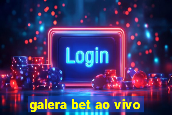 galera bet ao vivo