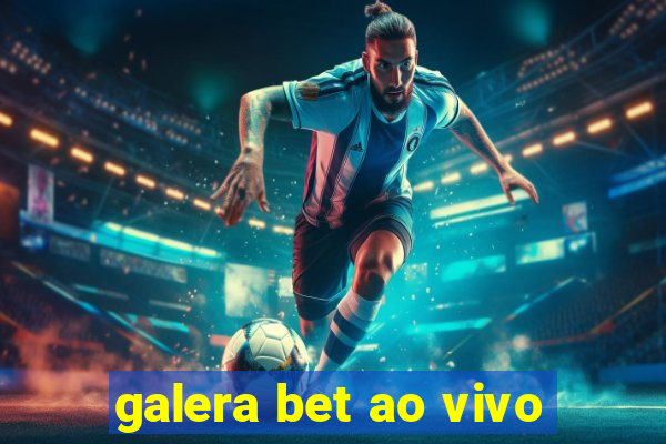 galera bet ao vivo