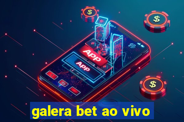 galera bet ao vivo