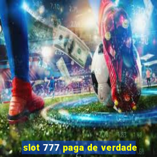 slot 777 paga de verdade