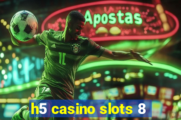 h5 casino slots 8