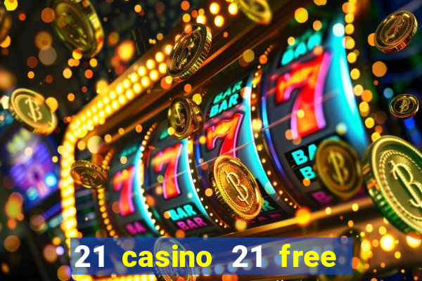 21 casino 21 free no deposit