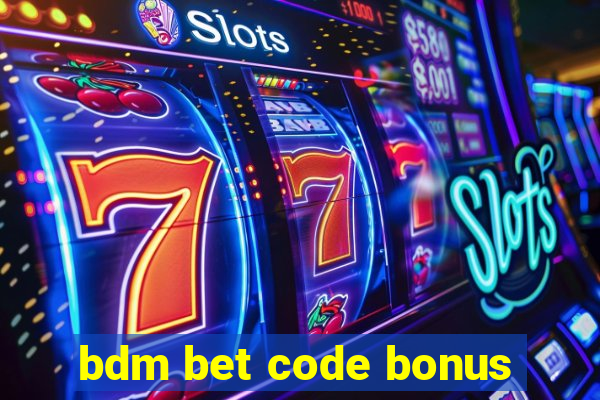 bdm bet code bonus