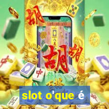 slot o'que é