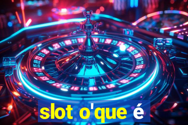 slot o'que é