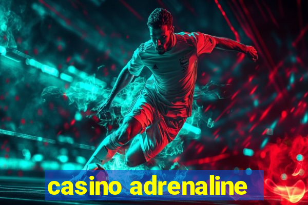 casino adrenaline