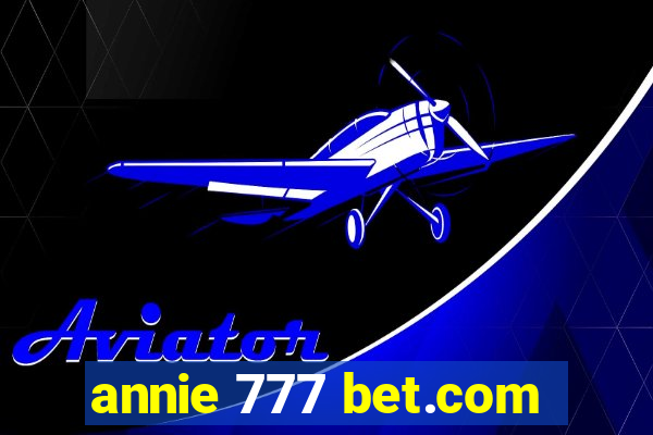 annie 777 bet.com