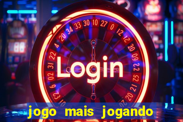 jogo mais jogando do mundo