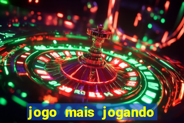 jogo mais jogando do mundo