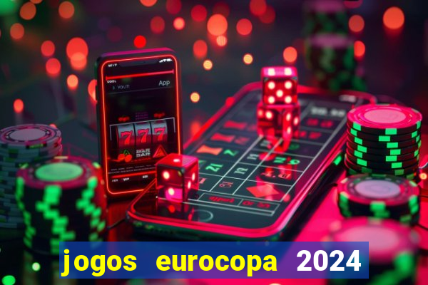 jogos eurocopa 2024 onde assistir