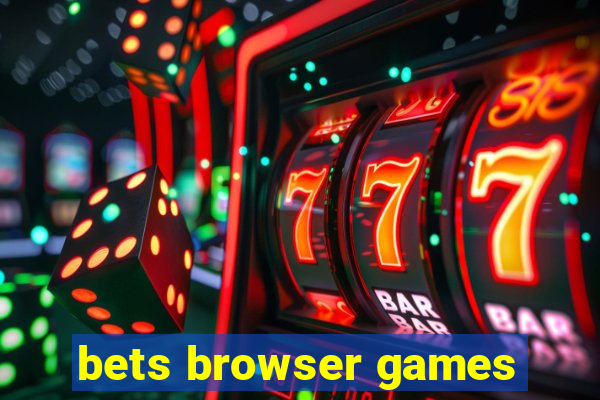 bets browser games