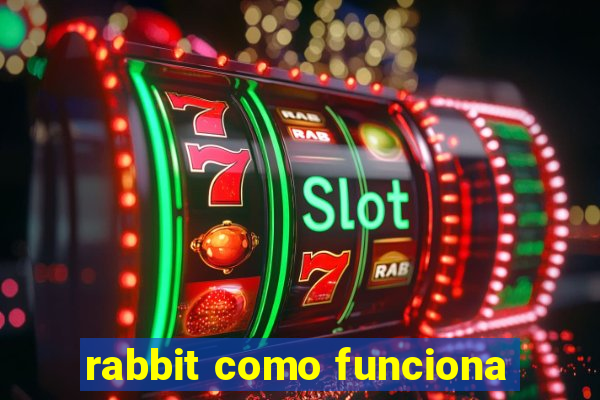 rabbit como funciona