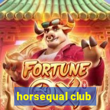 horsequal club