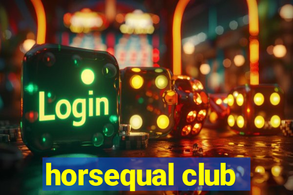 horsequal club