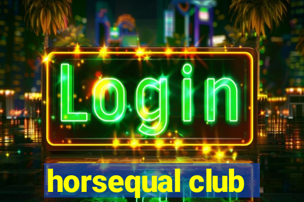 horsequal club