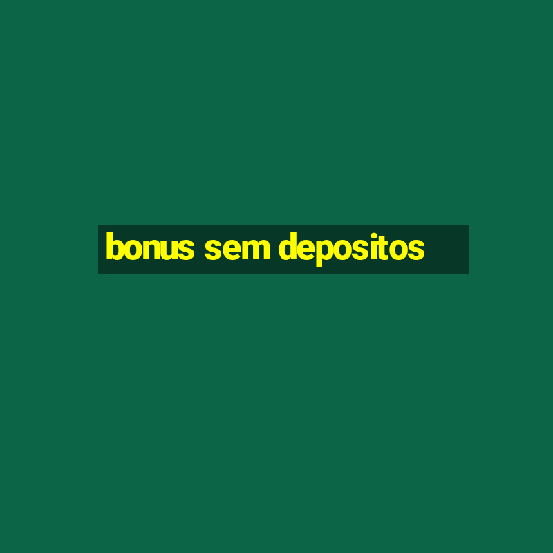 bonus sem depositos