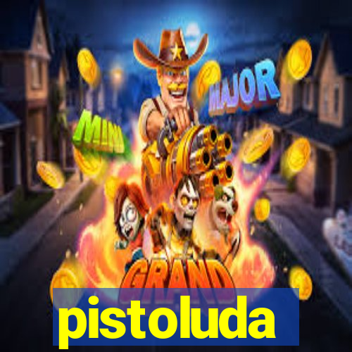 pistoluda