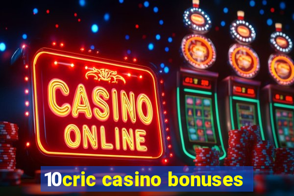 10cric casino bonuses