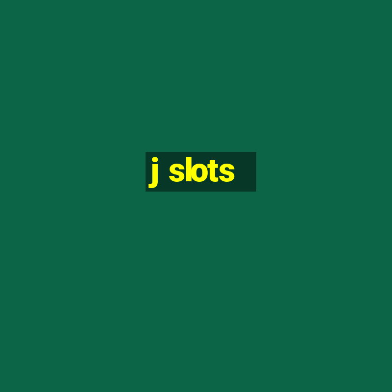 j slots