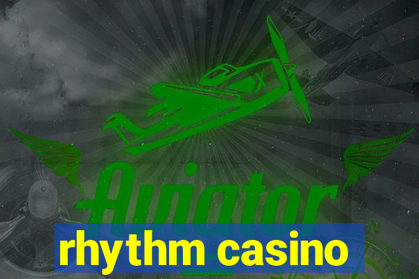 rhythm casino