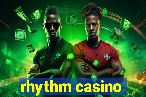 rhythm casino